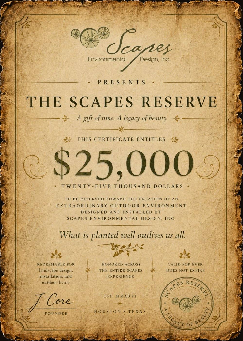 The Scapes Reserve — a $25,000 certificate on aged parchment, presented by Scapes Environmental Design, signed by founder J Core. Honored across the entire Scapes experience. Does not expire.
